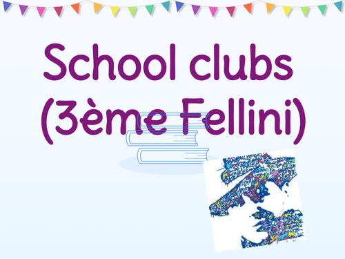School clubs (3ème Fellini)