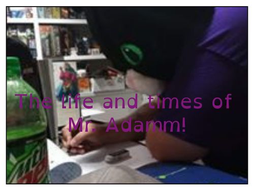 The Life and Times of Mr. Adamm