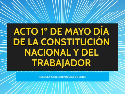 ACTO 1º DE MAYO DÍA DE LA CONSTITUCIÓN NACIONAL Y DEL TRABAJADOR 