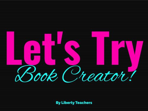 Book Creator | Let's Try Book Creator!