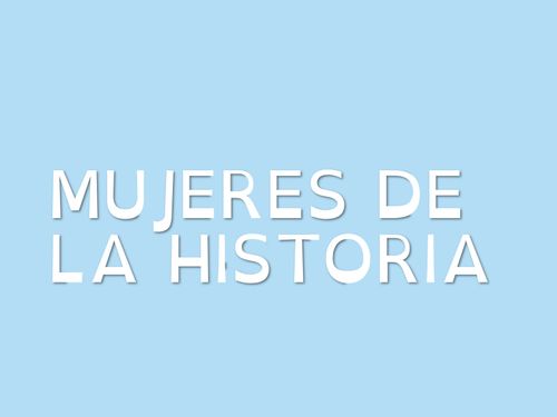 MUJERES DE LA HISTORIA