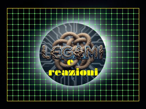 LEGAMI E REAZIONI