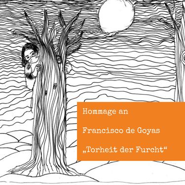 Hommage an Francisco des Goyas "Torheit der Furcht"