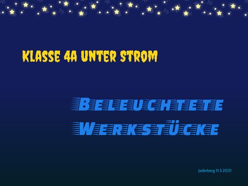 Klasse 4a unter Strom / Beleuchtete Werkstücke