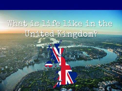 What is life like in the UK?