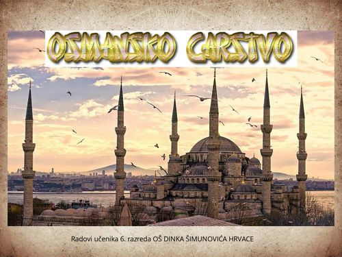  Osmansko Carstvo u očima učenika II