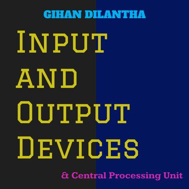 Book Creator | Input & Output Device and CPU