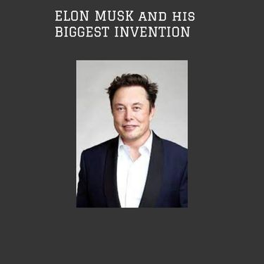 Book Creator | elon musk and his biggest invenstion
