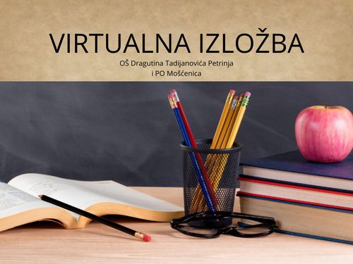 Virtualna izložba OŠ Dragutina Tadijanovića Petrinja