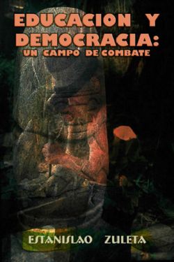 EDUCACION Y DEMOCRACIA: UN CAMPO DE COMBATE