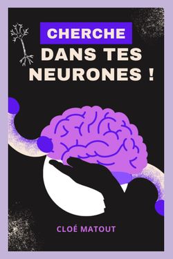 Cherche dans tes neurones !