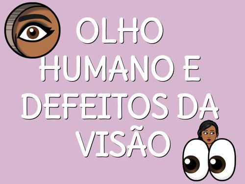 Olho humano e defeitos da visão