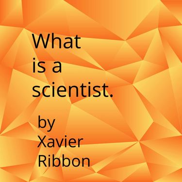 What is a scientist?