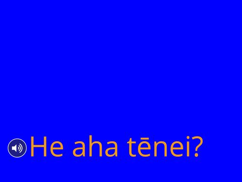 He aha tēnei?