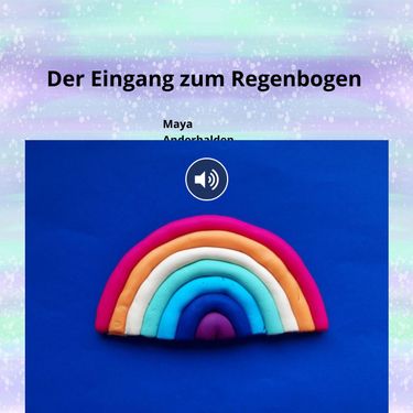 Der Eingang zum Regenbogen