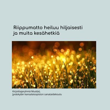 Riippumatto heiluu hiljaisesti ja muita kesähetkiä